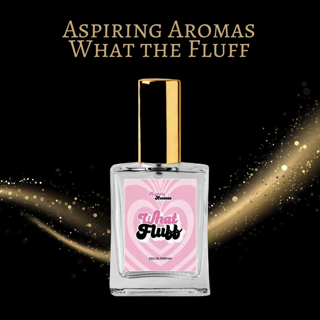 Aspiring Aromas What the Fluff
